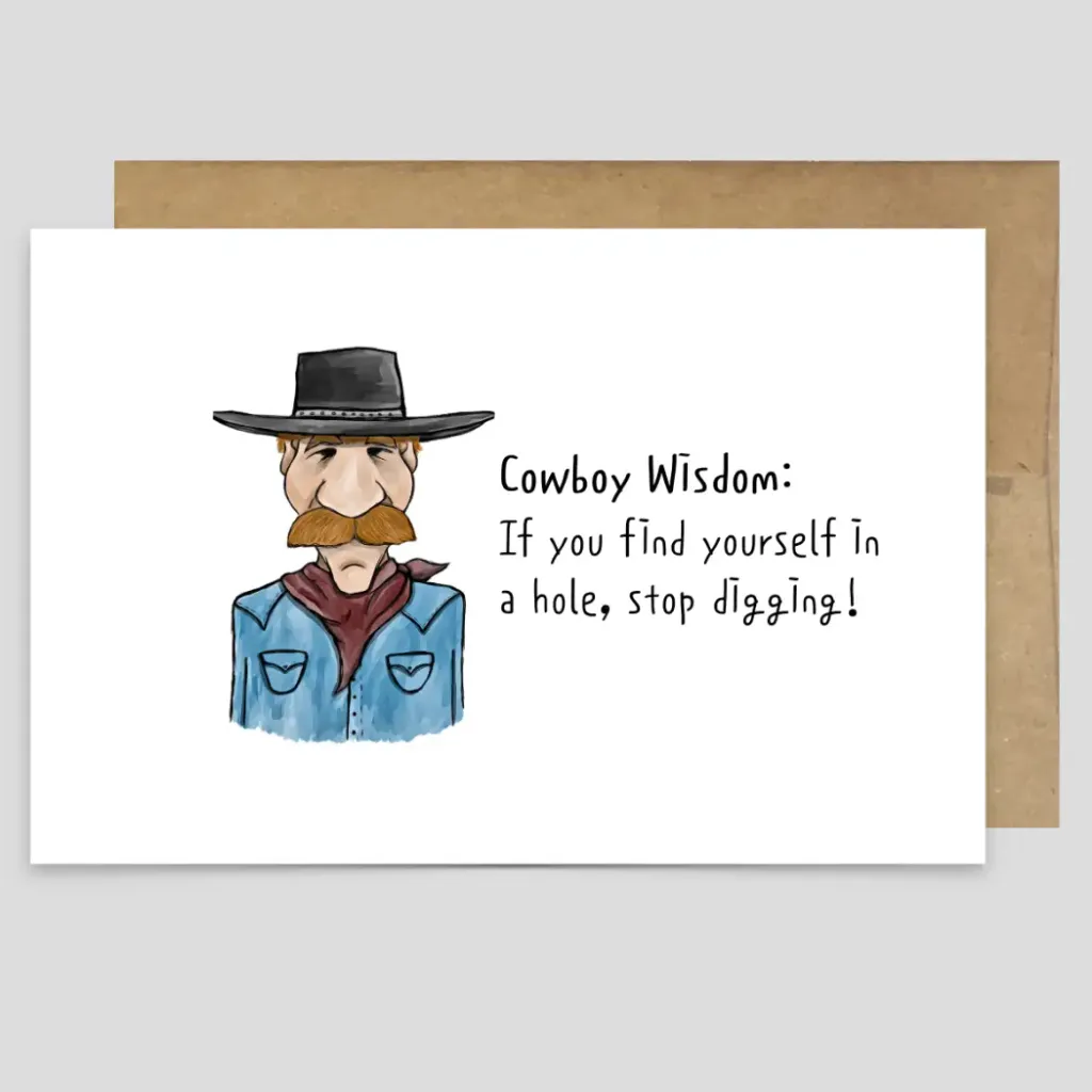 Greeting Card - Cowboy Wisdom - If you find yourself in a hole...