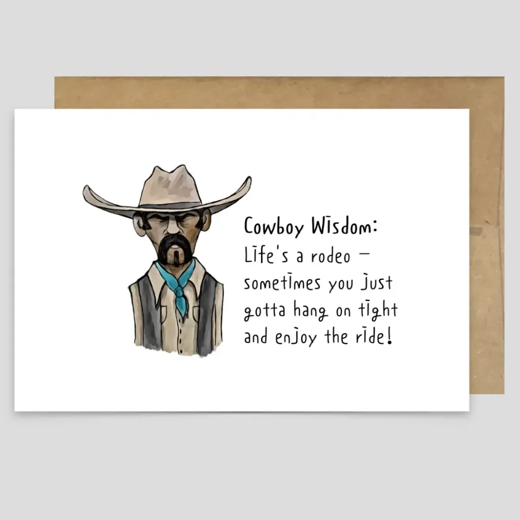 Greeting Card - Cowboy Wisdom - Life's a rodeo...